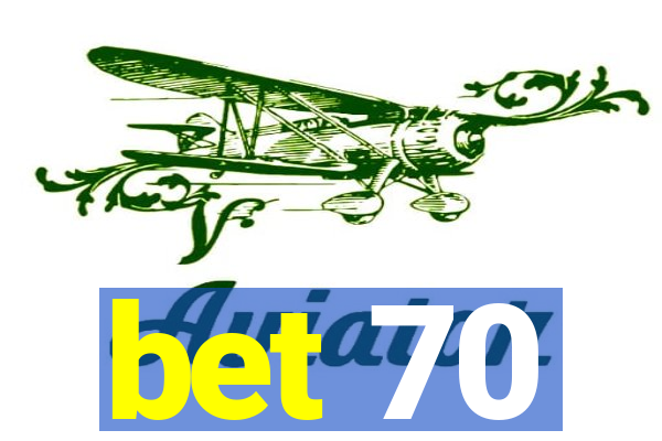 bet 70